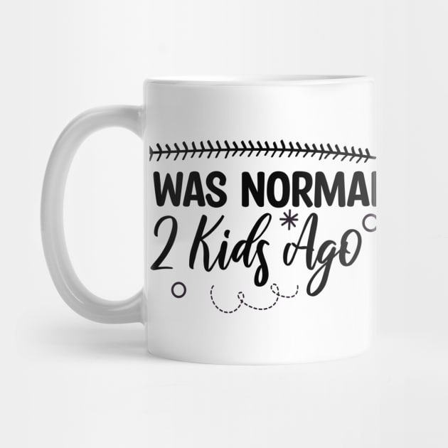 I Was Normal 2 Kids Ago by Blonc